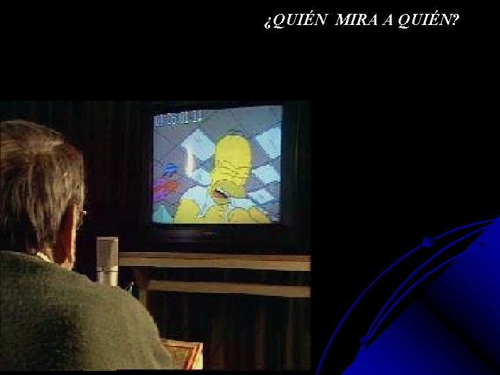 ¿QUIÉN MIRA A QUIÉN? 