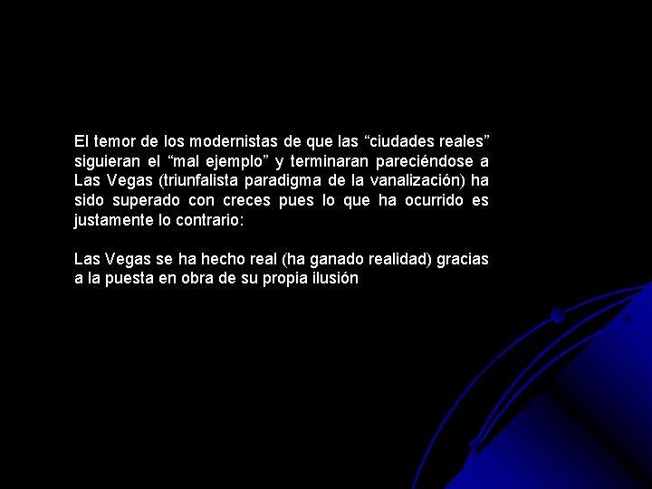 El temor de los modernistas de que las “ciudades reales” siguieran el “mal ejemplo”