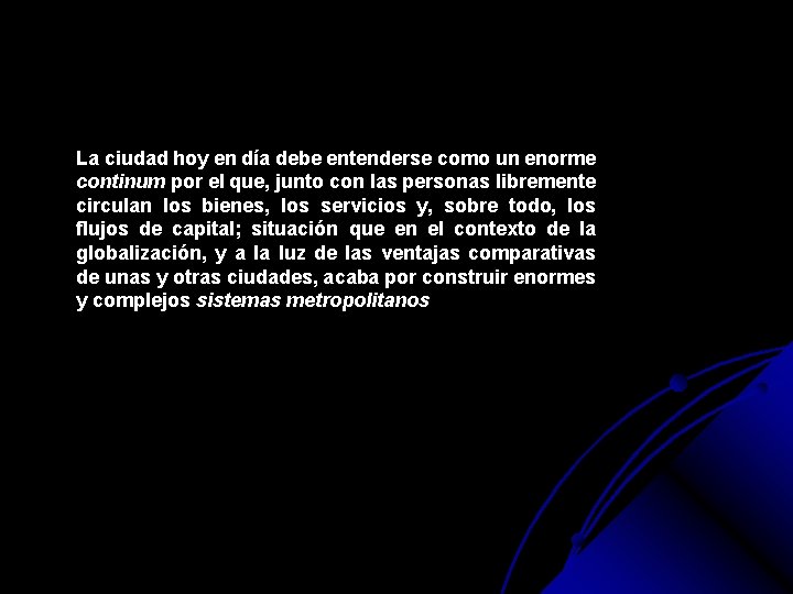 La ciudad hoy en día debe entenderse como un enorme continum por el que,