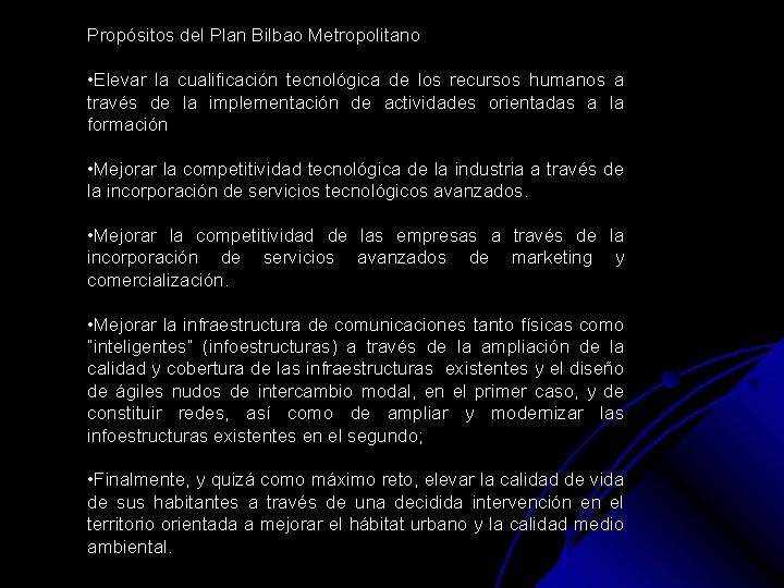 Propósitos del Plan Bilbao Metropolitano • Elevar la cualificación tecnológica de los recursos humanos