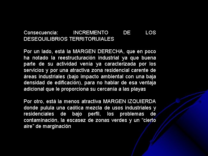 Consecuencia: INCREMENTO DESEQUILIBRIOS TERRITORUIALES DE LOS Por un lado, está la MARGEN DERECHA, que