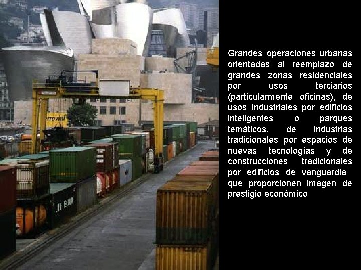 Grandes operaciones urbanas orientadas al reemplazo de grandes zonas residenciales por usos terciarios (particularmente