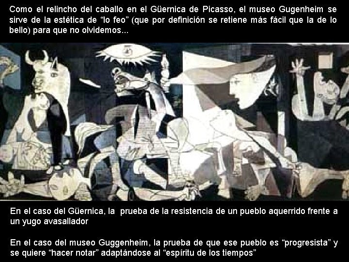 Como el relincho del caballo en el Güernica de Picasso, el museo Gugenheim se