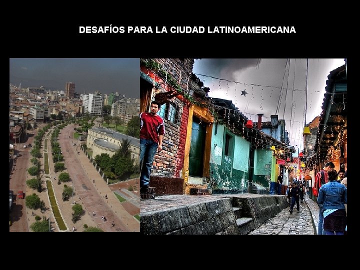 DESAFÍOS PARA LA CIUDAD LATINOAMERICANA 