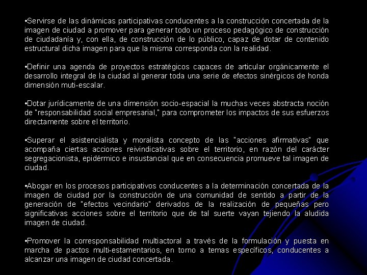  • Servirse de las dinámicas participativas conducentes a la construcción concertada de la