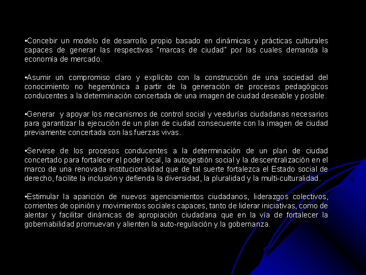  • Concebir un modelo de desarrollo propio basado en dinámicas y prácticas culturales