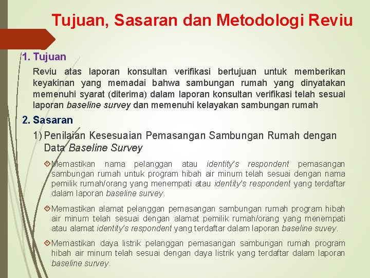 Tujuan, Sasaran dan Metodologi Reviu 1. Tujuan Reviu atas laporan konsultan verifikasi bertujuan untuk