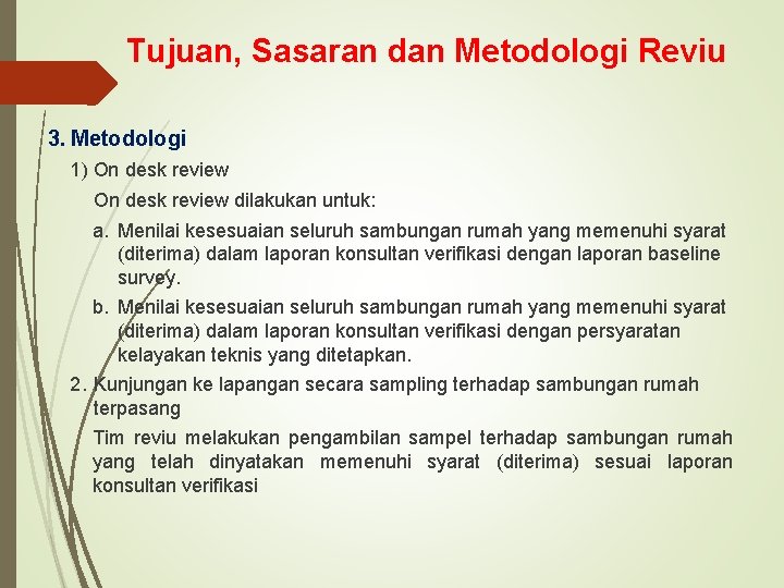 Tujuan, Sasaran dan Metodologi Reviu 3. Metodologi 1) On desk review dilakukan untuk: a.