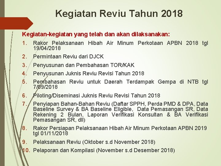 Kegiatan Reviu Tahun 2018 Kegiatan-kegiatan yang telah dan akan dilaksanakan: 1. Rakor Pelaksanaan Hibah