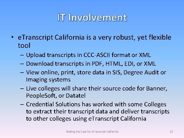 IT Involvement • e. Transcript California is a very robust, yet flexible tool –