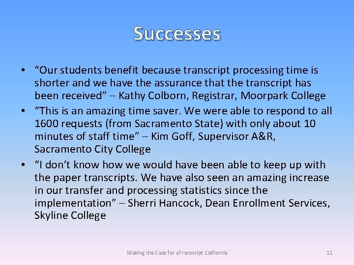 Successes • “Our students benefit because transcript processing time is shorter and we have