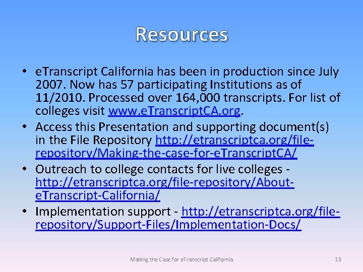 Resources • e. Transcript California has been in production since July 2007. Now has