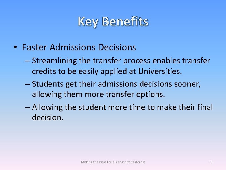 Key Benefits • Faster Admissions Decisions – Streamlining the transfer process enables transfer credits