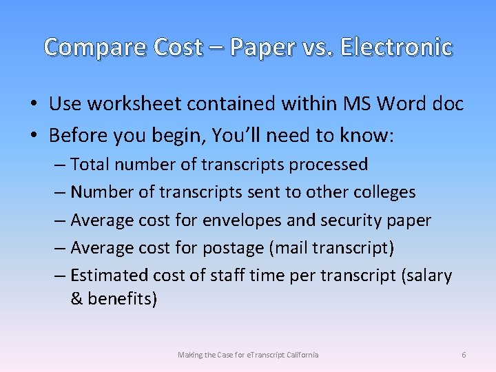 Compare Cost – Paper vs. Electronic • Use worksheet contained within MS Word doc