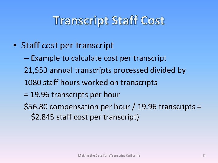 Transcript Staff Cost • Staff cost per transcript – Example to calculate cost per