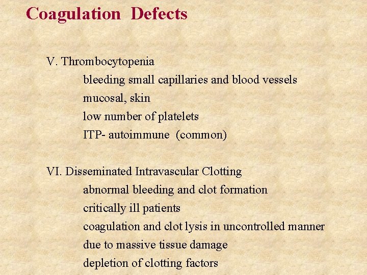 Coagulation Defects V. Thrombocytopenia bleeding small capillaries and blood vessels mucosal, skin low number