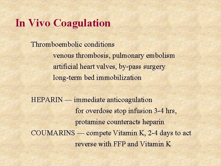 In Vivo Coagulation Thromboembolic conditions venous thrombosis, pulmonary embolism artificial heart valves, by-pass surgery