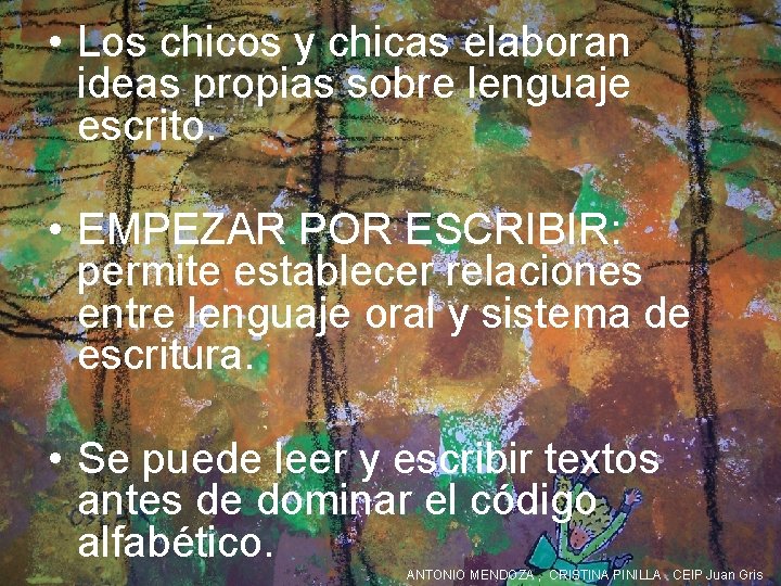  • Los chicos y chicas elaboran - lenguaje ideas propias sobre escrito. •