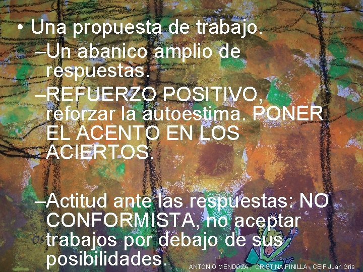  • Una propuesta de trabajo. –Un abanico amplio de respuestas. –REFUERZO POSITIVO, reforzar