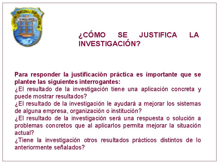 ¿CÓMO SE JUSTIFICA INVESTIGACIÓN? LA Para responder la justificación práctica es importante que se