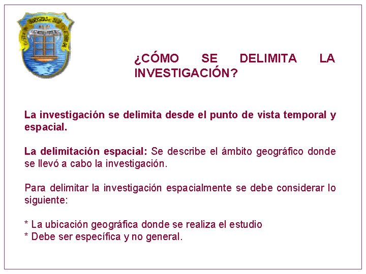 ¿CÓMO SE DELIMITA INVESTIGACIÓN? LA La investigación se delimita desde el punto de vista