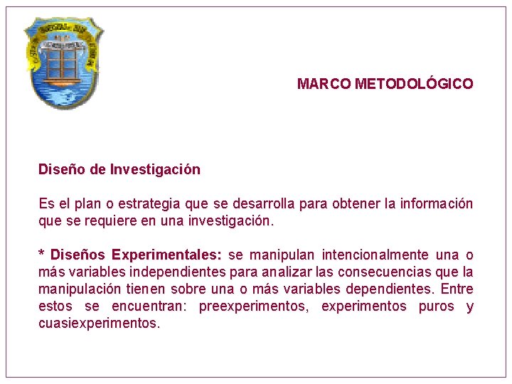 MARCO METODOLÓGICO Diseño de Investigación Es el plan o estrategia que se desarrolla para