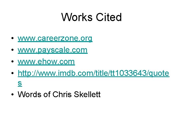 Works Cited • • www. careerzone. org www. payscale. com www. ehow. com http: