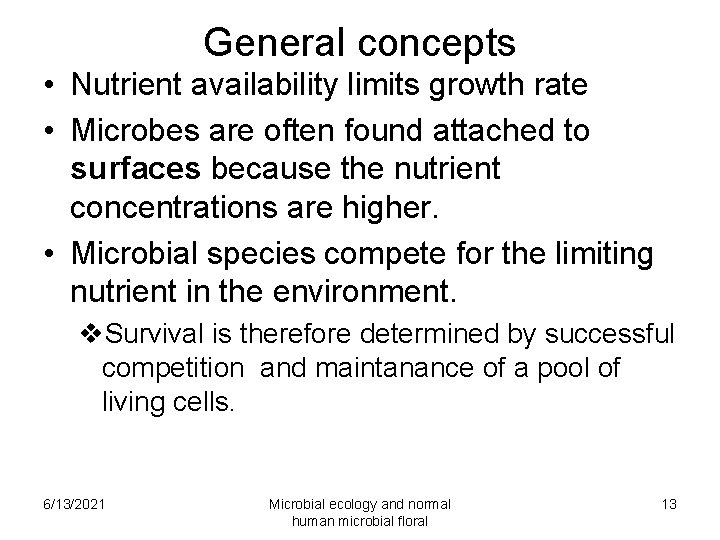 General concepts • Nutrient availability limits growth rate • Microbes are often found attached