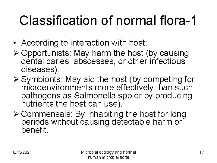 Classification of normal flora-1 • According to interaction with host: Ø Opportunists: May harm