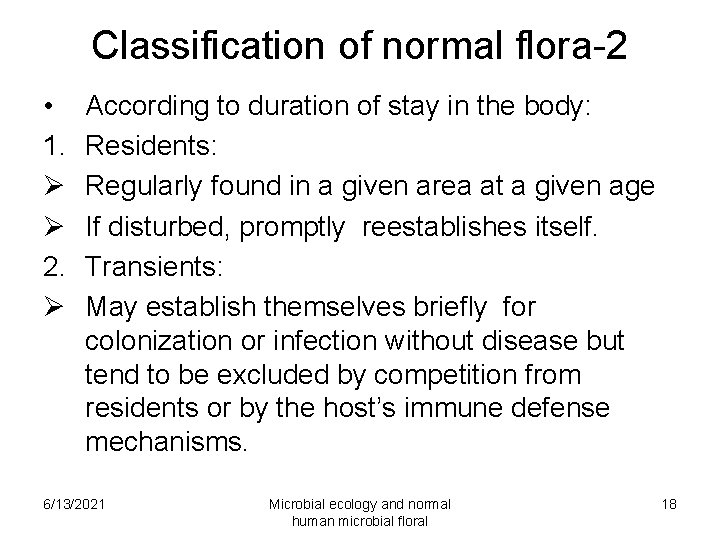 Classification of normal flora-2 • 1. Ø Ø 2. Ø According to duration of