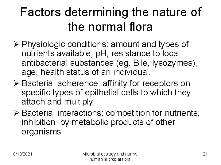 Factors determining the nature of the normal flora Ø Physiologic conditions: amount and types