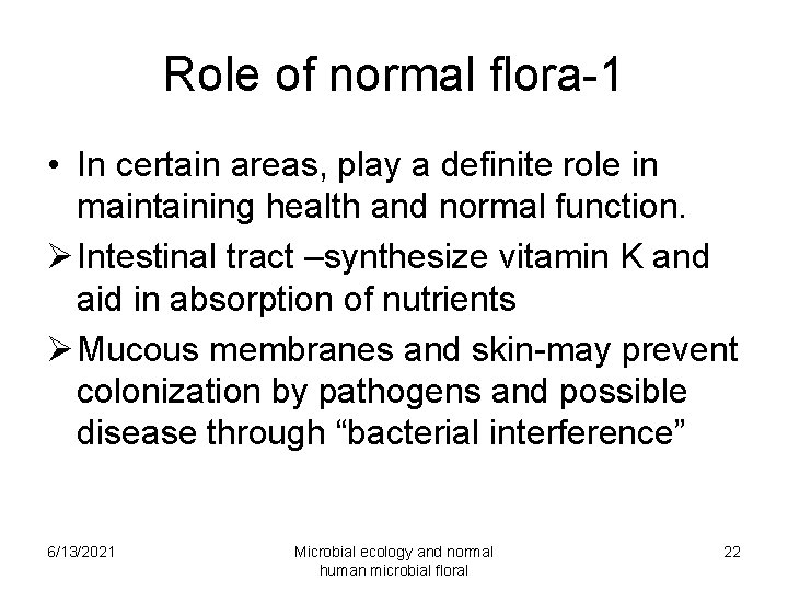 Role of normal flora-1 • In certain areas, play a definite role in maintaining