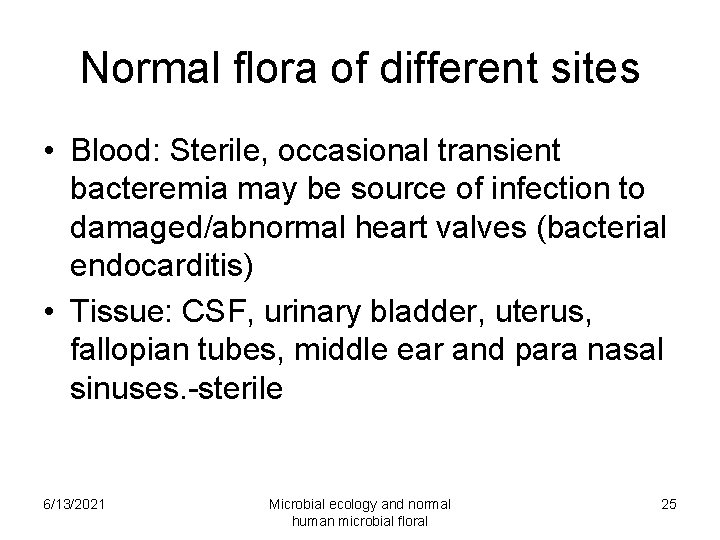 Normal flora of different sites • Blood: Sterile, occasional transient bacteremia may be source