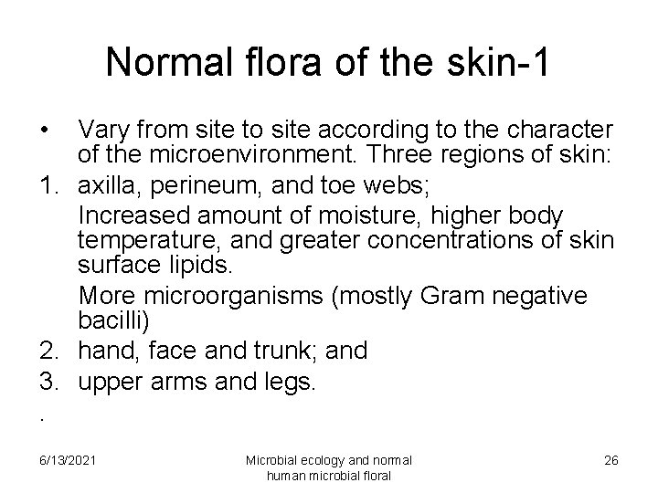 Normal flora of the skin-1 • Vary from site to site according to the