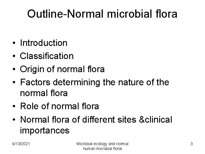 Outline-Normal microbial flora • • Introduction Classification Origin of normal flora Factors determining the