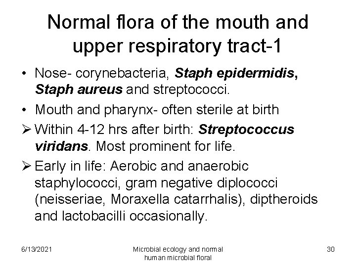 Normal flora of the mouth and upper respiratory tract-1 • Nose- corynebacteria, Staph epidermidis,