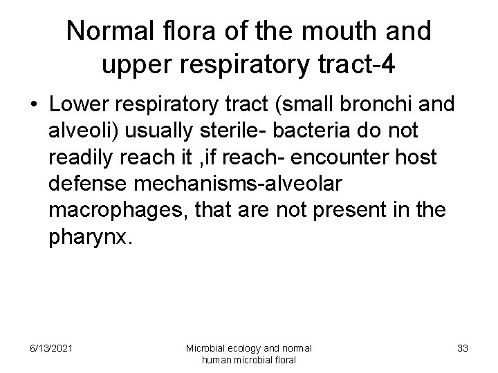Normal flora of the mouth and upper respiratory tract-4 • Lower respiratory tract (small