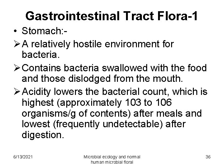 Gastrointestinal Tract Flora-1 • Stomach: Ø A relatively hostile environment for bacteria. Ø Contains
