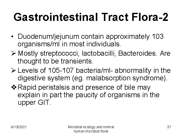 Gastrointestinal Tract Flora-2 • Duodenum/jejunum contain approximately 103 organisms/ml in most individuals. Ø Mostly