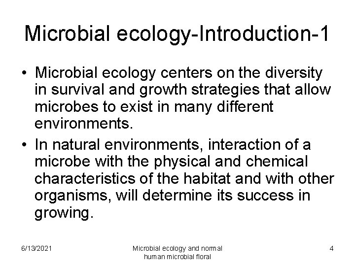 Microbial ecology-Introduction-1 • Microbial ecology centers on the diversity in survival and growth strategies