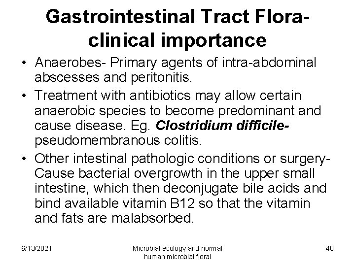 Gastrointestinal Tract Floraclinical importance • Anaerobes- Primary agents of intra-abdominal abscesses and peritonitis. •