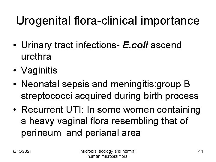 Urogenital flora-clinical importance • Urinary tract infections- E. coli ascend urethra • Vaginitis •