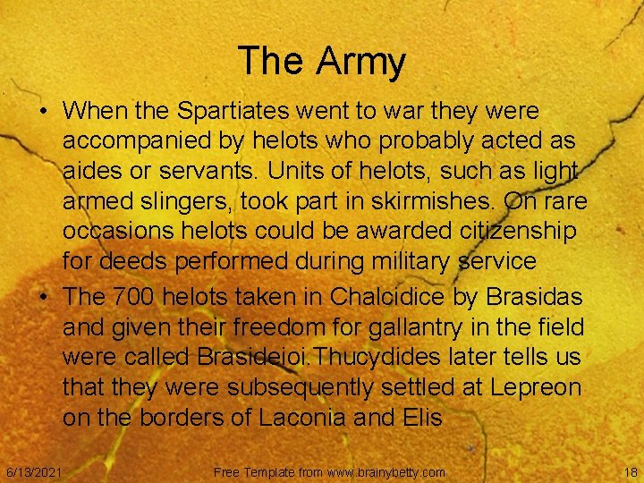 The Army • When the Spartiates went to war they were accompanied by helots