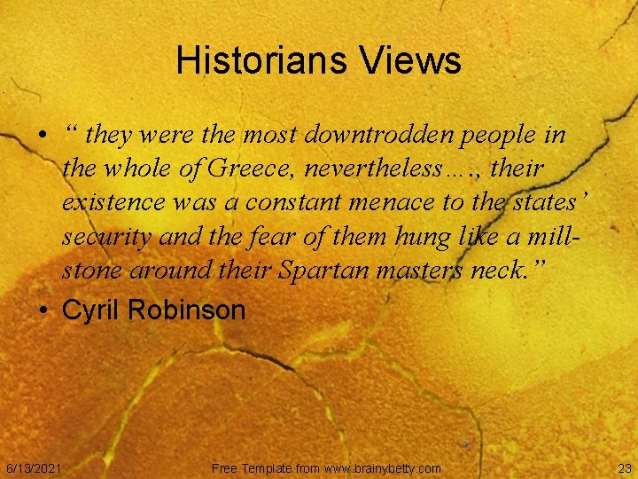 Historians Views • “ they were the most downtrodden people in the whole of