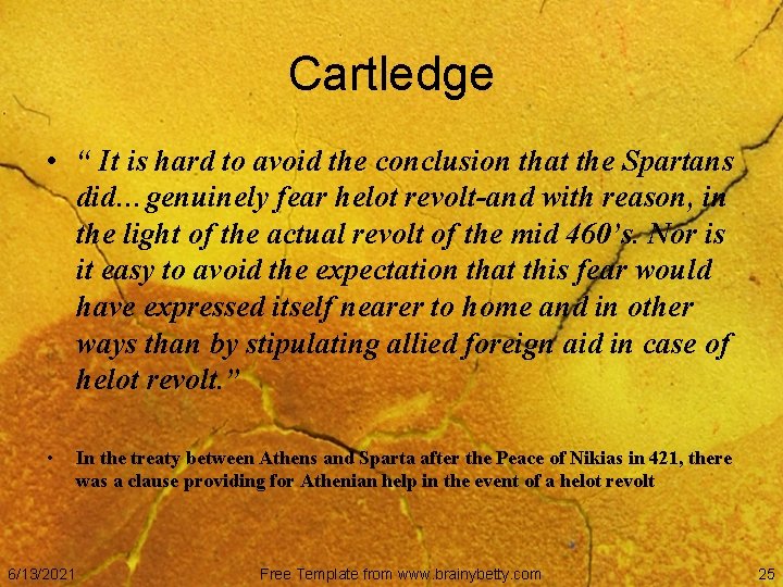 Cartledge • “ It is hard to avoid the conclusion that the Spartans did…genuinely