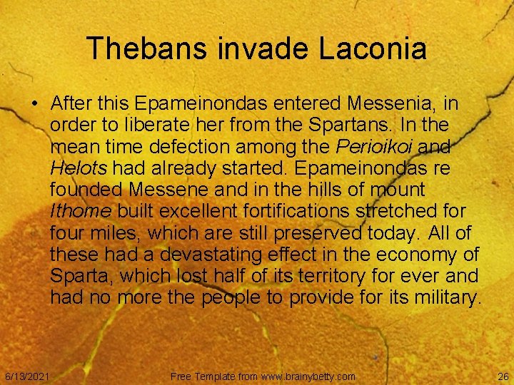 Thebans invade Laconia • After this Epameinondas entered Messenia, in order to liberate her