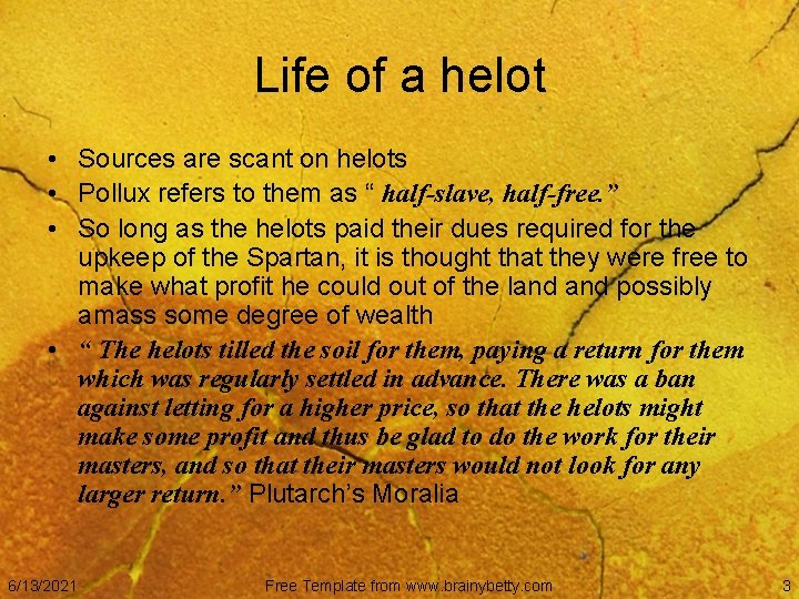 Life of a helot • Sources are scant on helots • Pollux refers to