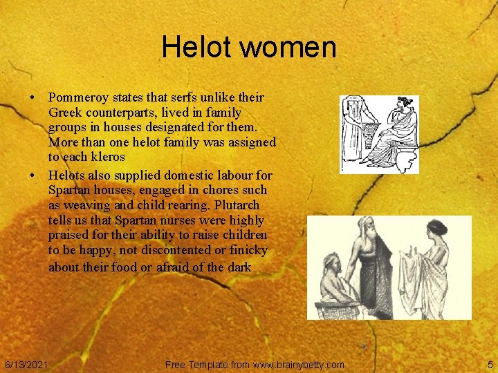 Helot women • Pommeroy states that serfs unlike their Greek counterparts, lived in family