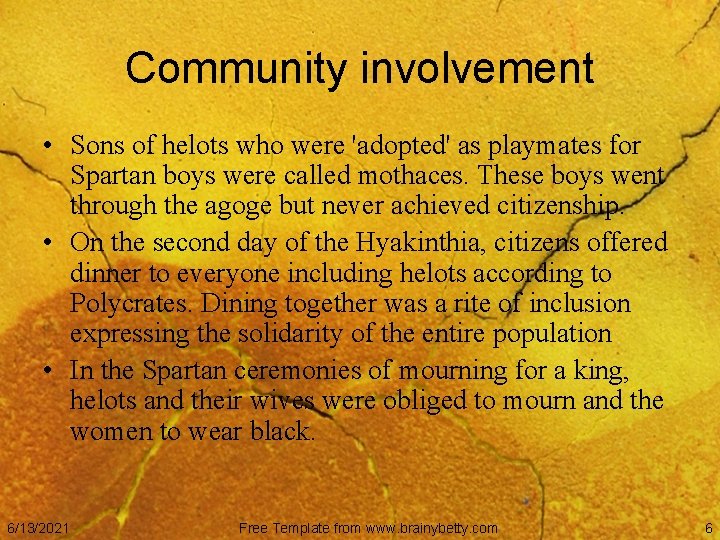 Community involvement • Sons of helots who were 'adopted' as playmates for Spartan boys