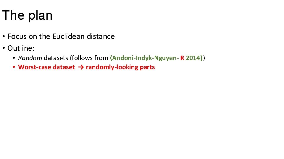 The plan • Focus on the Euclidean distance • Outline: • Random datasets (follows